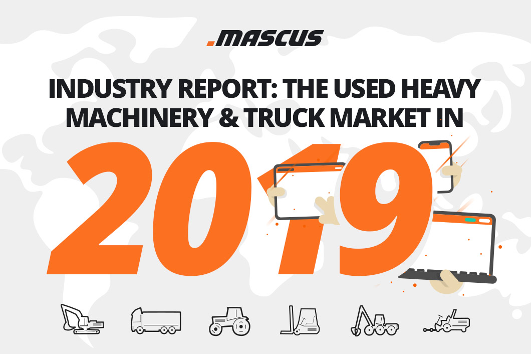 Mascus Industry Report: The Used Heavy Machinery & Truck Market in 2019